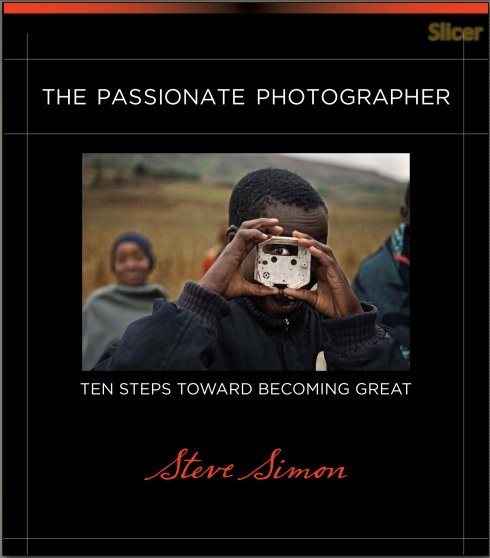 The Passionate Photographer- Ten Steps Toward Becoming Great-Slicer