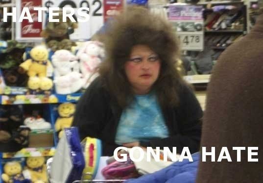 Haters gonna hate 8
